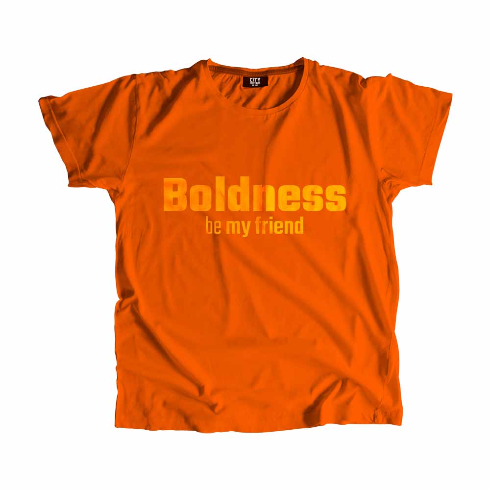 Boldness be my friend Men Unisex T-Shirt