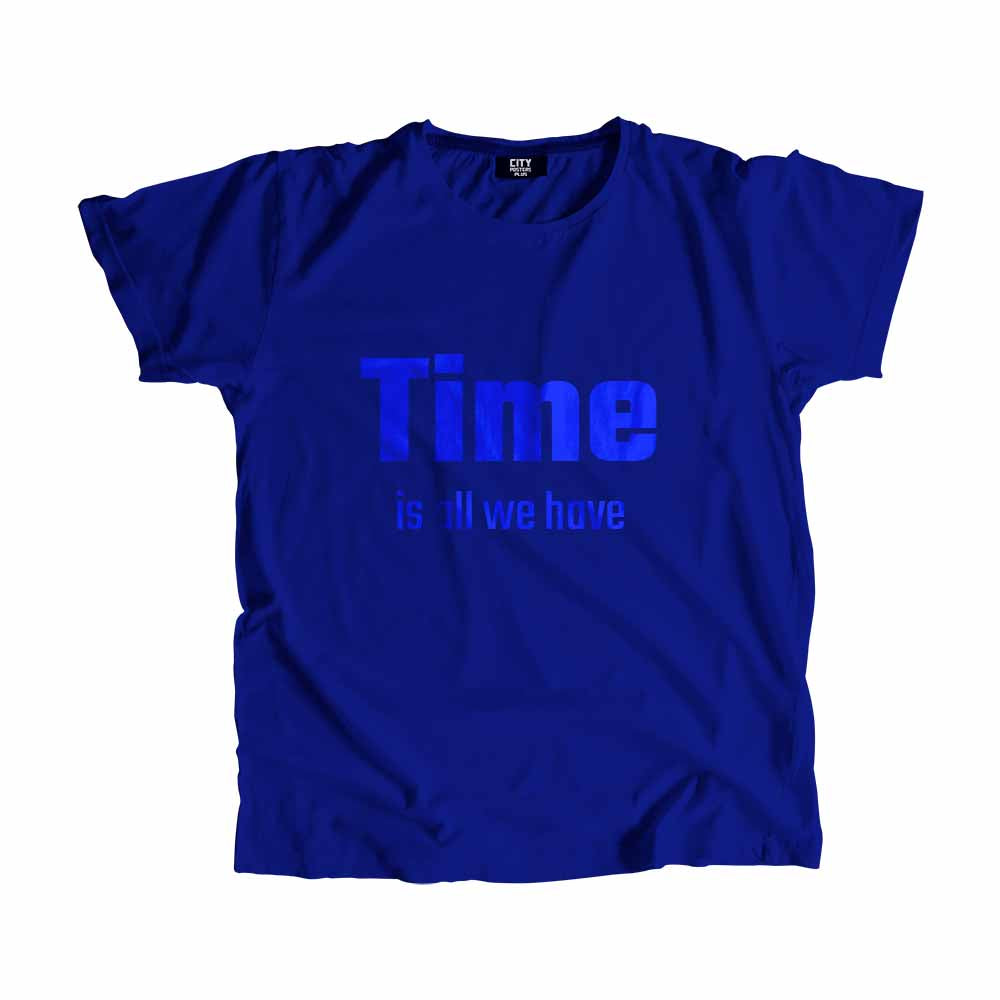 Time is all we have Men Unisex T-Shirt