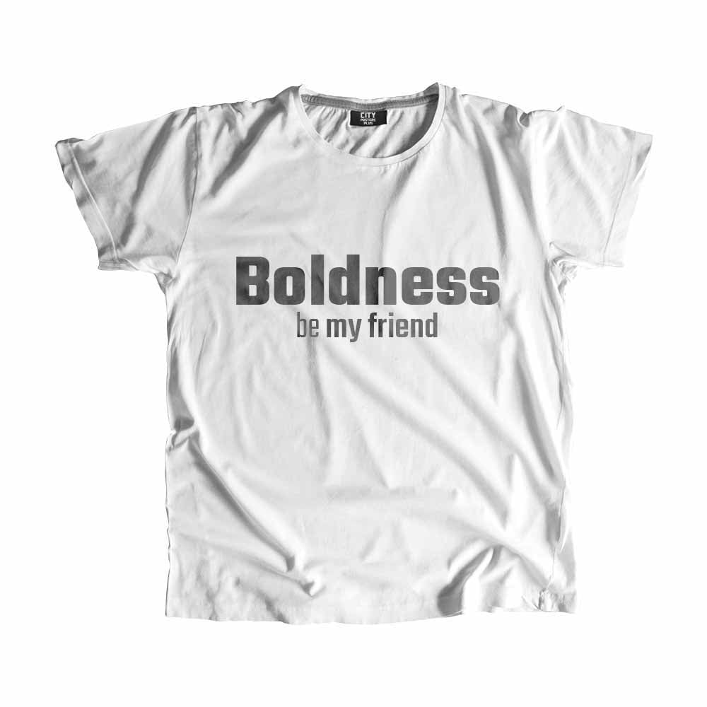 Boldness be my friend Men Unisex T-Shirt