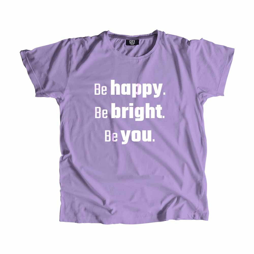Be Happy Be Bright Be You Men Unisex T-Shirt