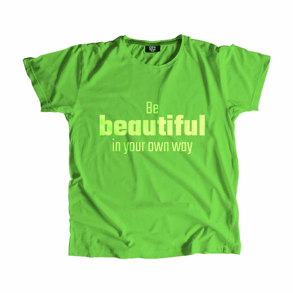  Be Beautiful In Your Own Way Men Unisex T-Shirt 
