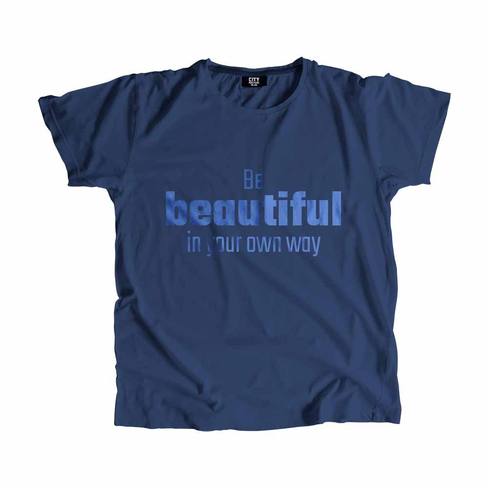  Be Beautiful In Your Own Way Men Unisex T-Shirt 
