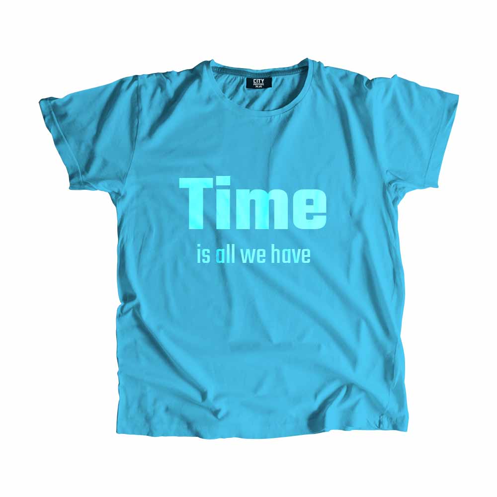  Time is all we have Men Unisex T-Shirt 