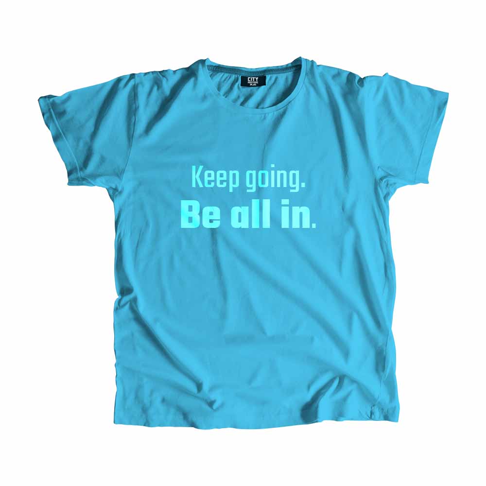  Keep going Be all in Men Unisex T-Shirt 