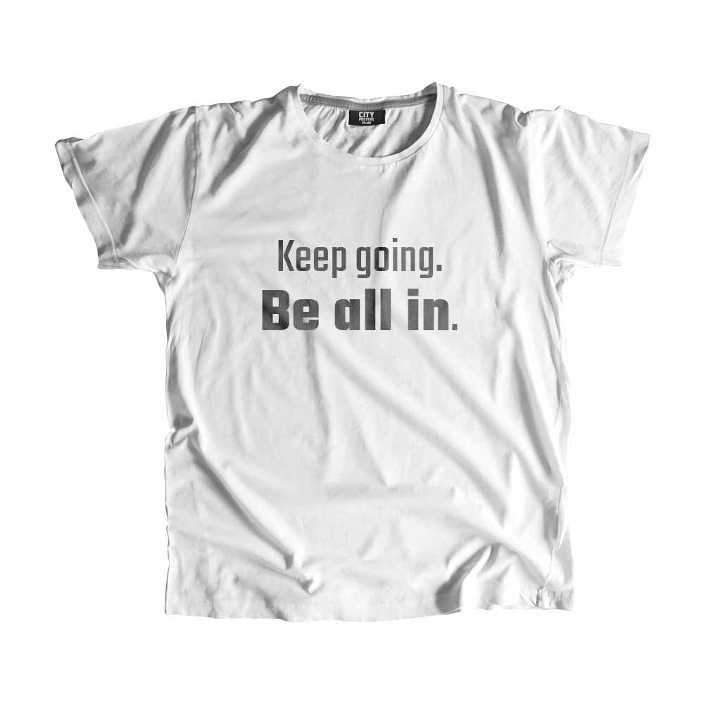  Keep going Be all in Men Unisex T-Shirt 