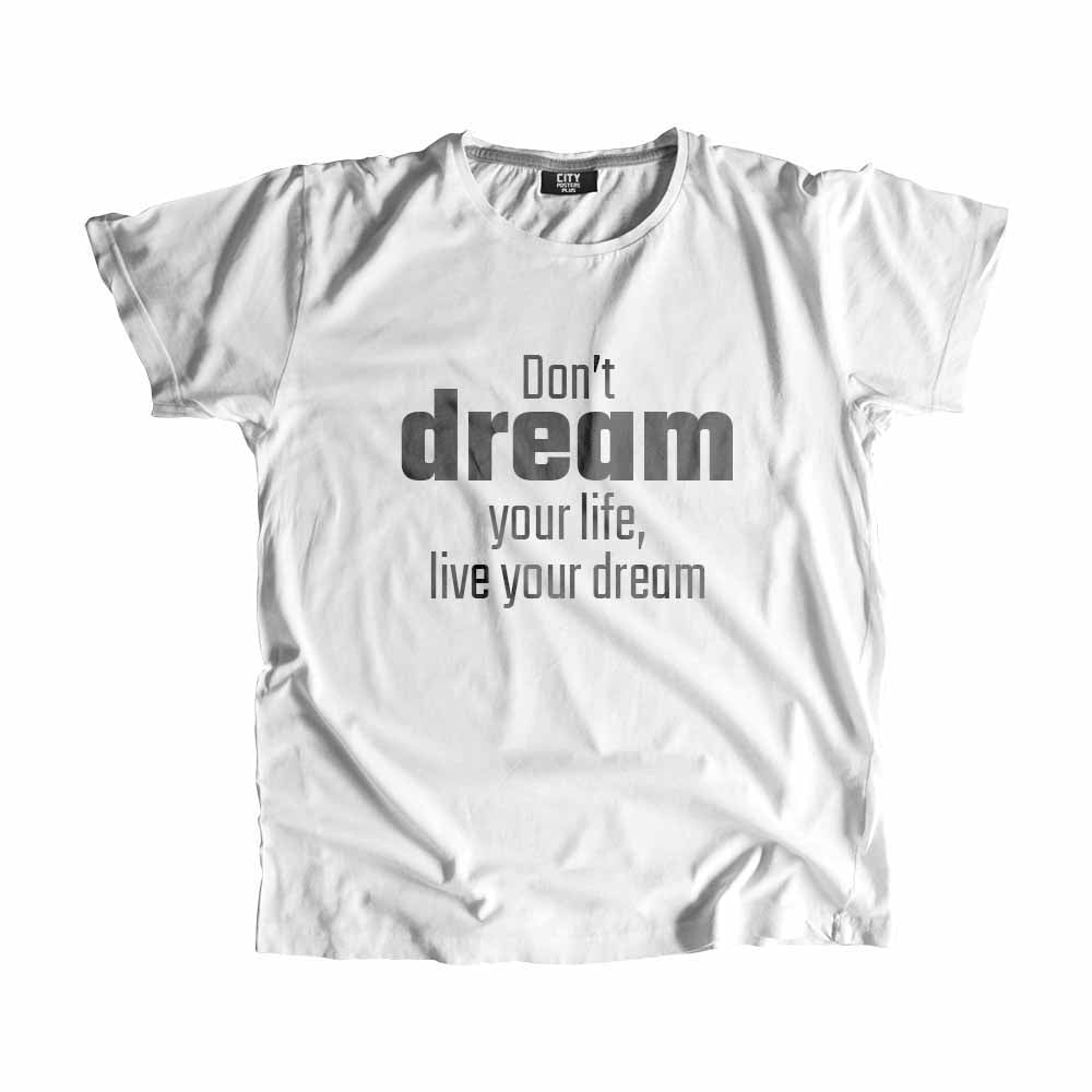  Don't dream your life, live your dream Men Unisex T-Shirt 